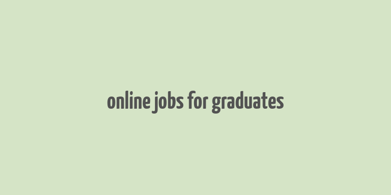 online jobs for graduates