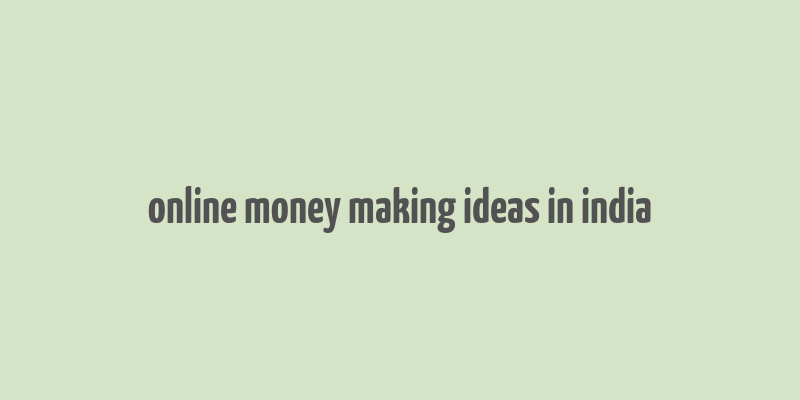 online money making ideas in india