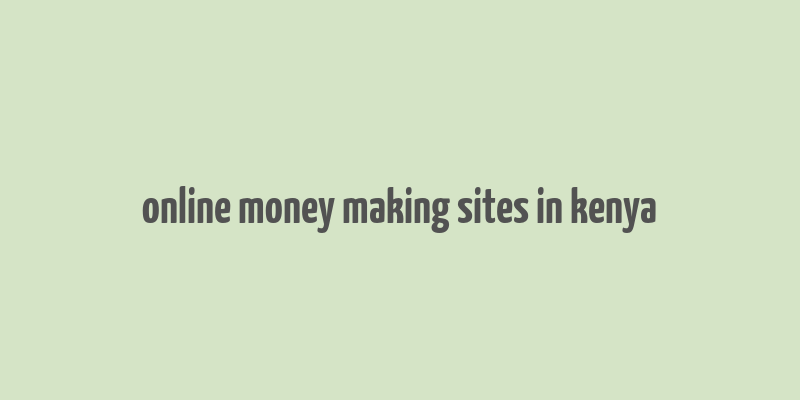 online money making sites in kenya