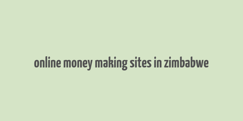 online money making sites in zimbabwe