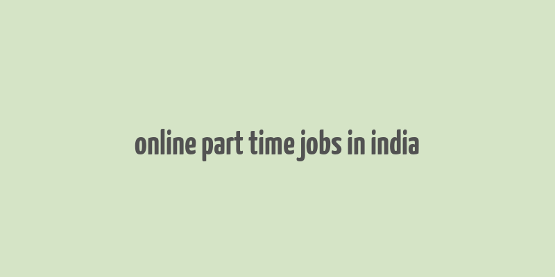 online part time jobs in india