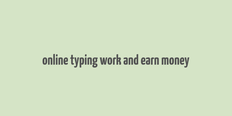 online typing work and earn money