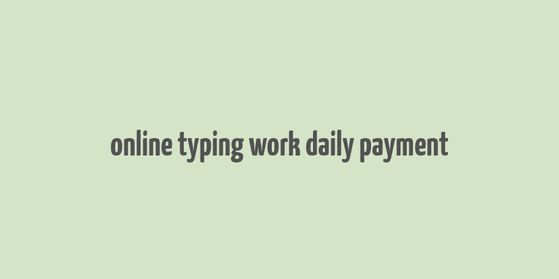 online typing work daily payment