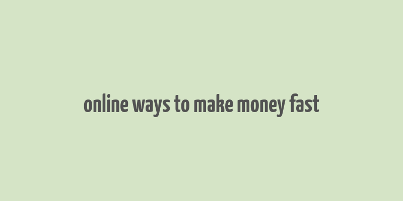 online ways to make money fast