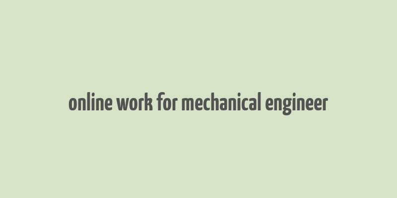 online work for mechanical engineer