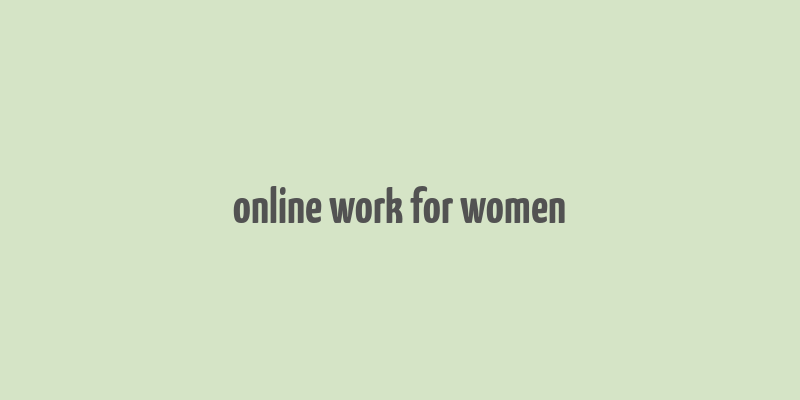 online work for women