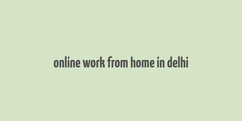 online work from home in delhi