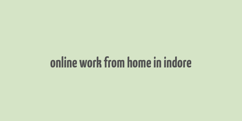 online work from home in indore