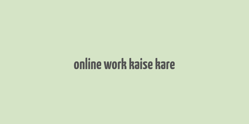 online work kaise kare