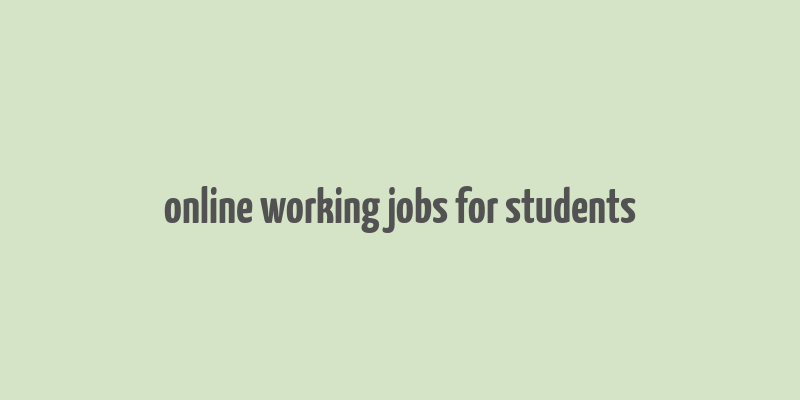 online working jobs for students