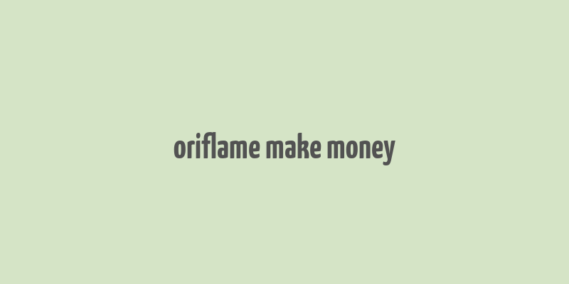 oriflame make money