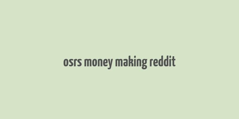 osrs money making reddit