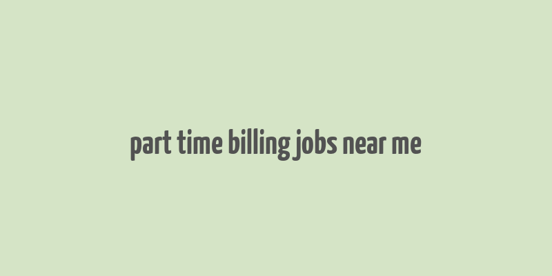 part time billing jobs near me