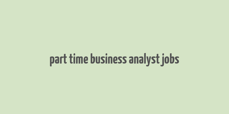 part time business analyst jobs