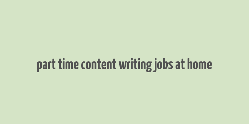 part time content writing jobs at home