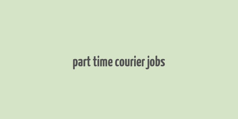 part time courier jobs