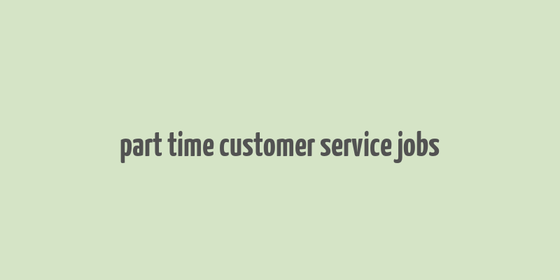 part time customer service jobs