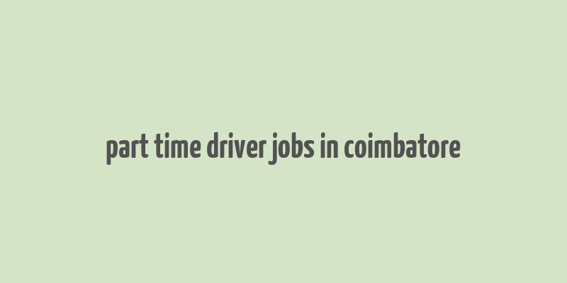 part time driver jobs in coimbatore