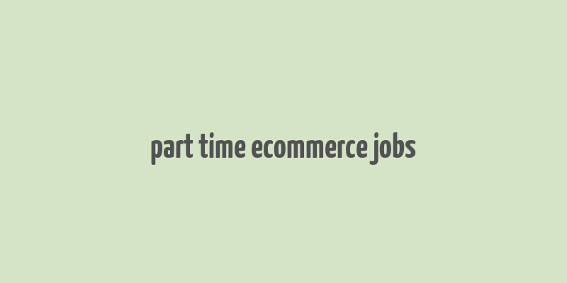 part time ecommerce jobs