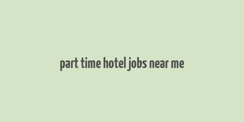 part time hotel jobs near me