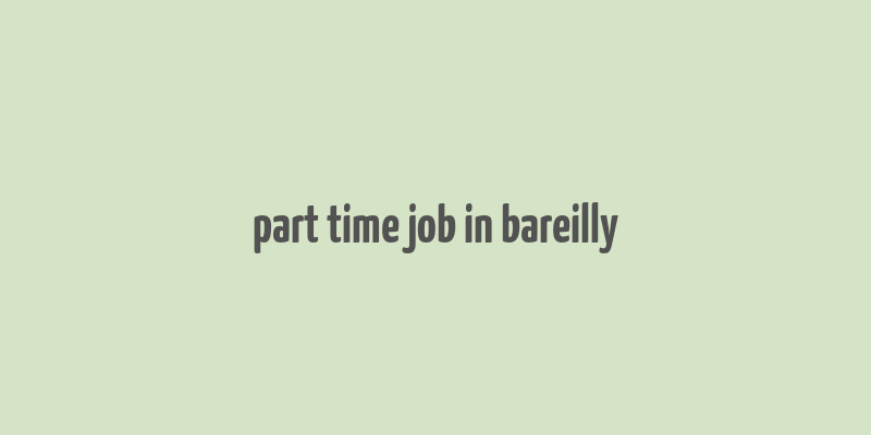 part time job in bareilly