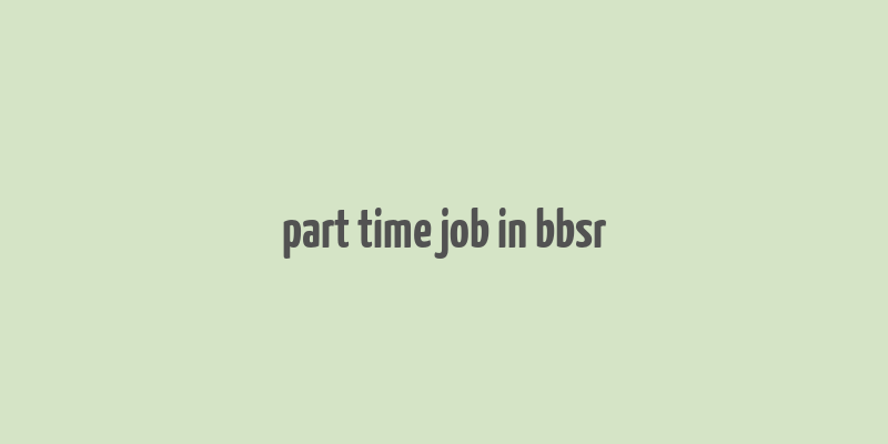 part time job in bbsr