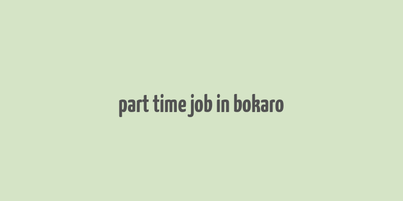 part time job in bokaro