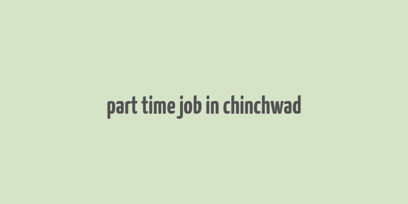 part time job in chinchwad