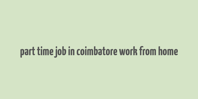 part time job in coimbatore work from home