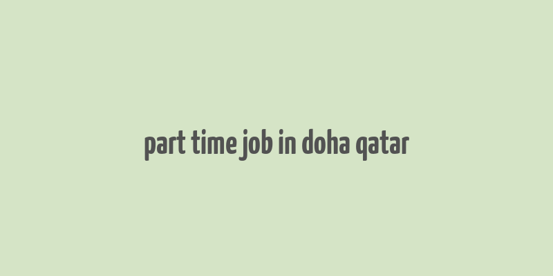 part time job in doha qatar