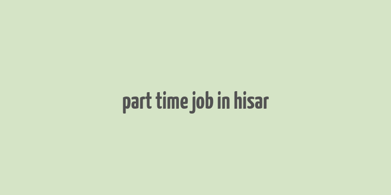 part time job in hisar