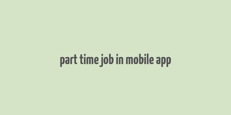 part time job in mobile app