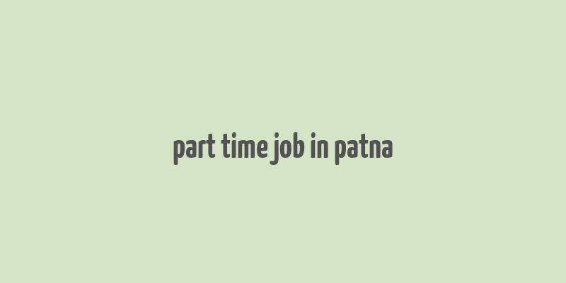 part time job in patna