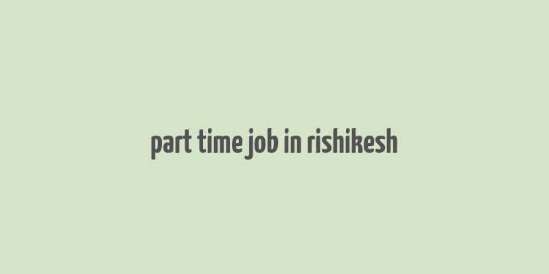 part time job in rishikesh