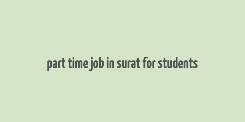 part time job in surat for students