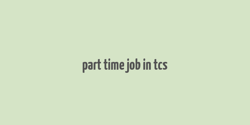 part time job in tcs