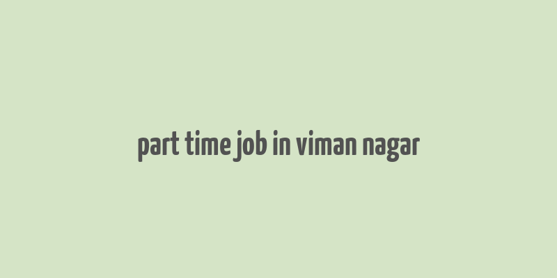 part time job in viman nagar