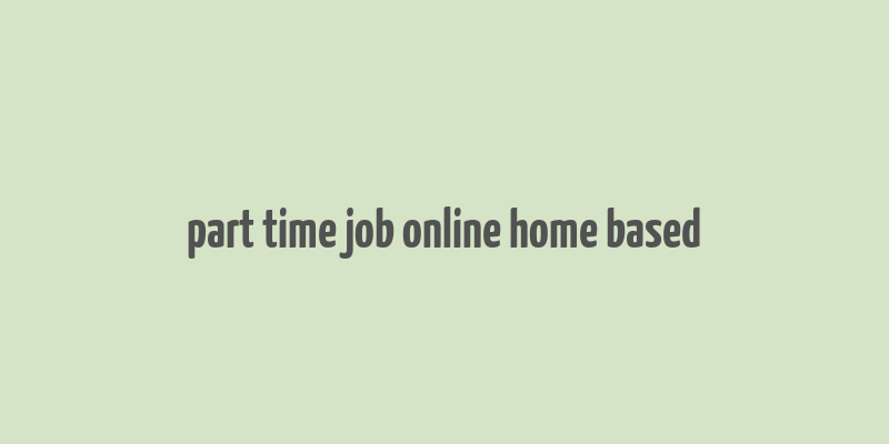 part time job online home based