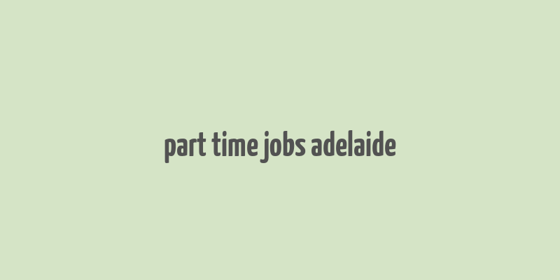 part time jobs adelaide