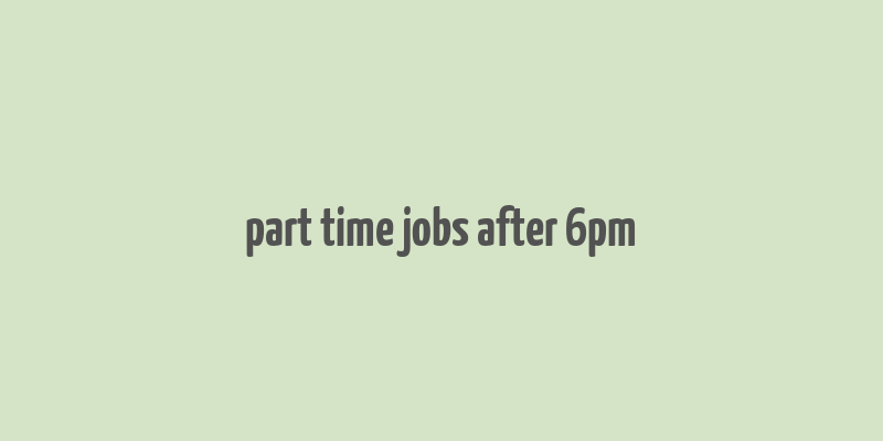 part time jobs after 6pm