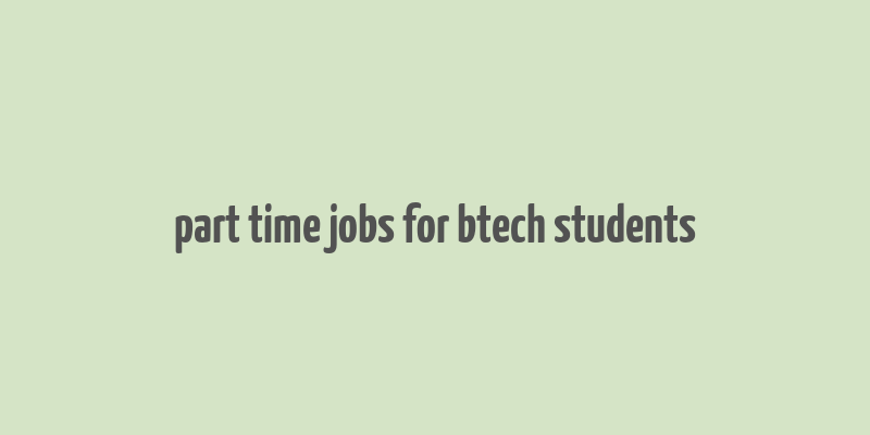 part time jobs for btech students