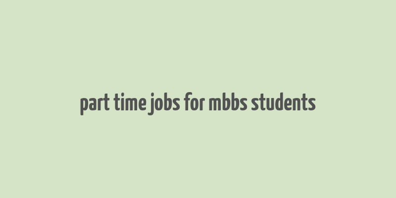 part time jobs for mbbs students