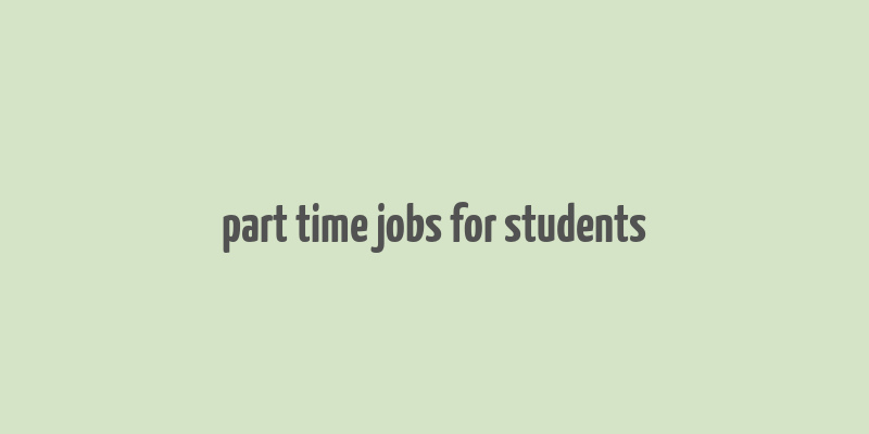 part time jobs for students