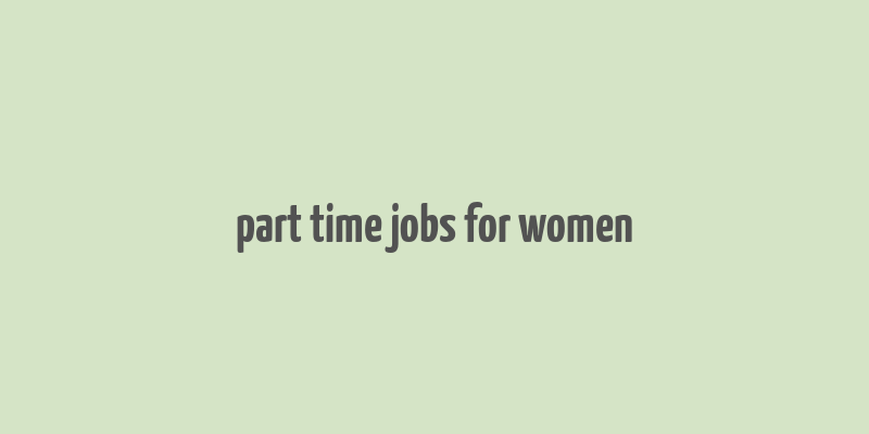 part time jobs for women