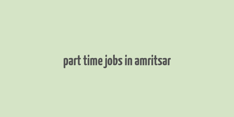 part time jobs in amritsar