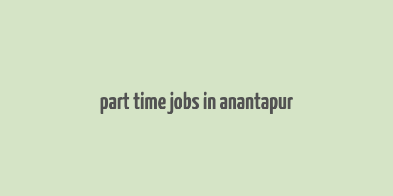 part time jobs in anantapur