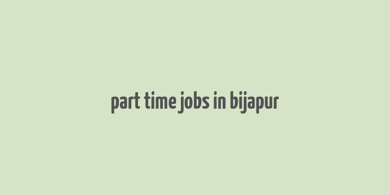 part time jobs in bijapur