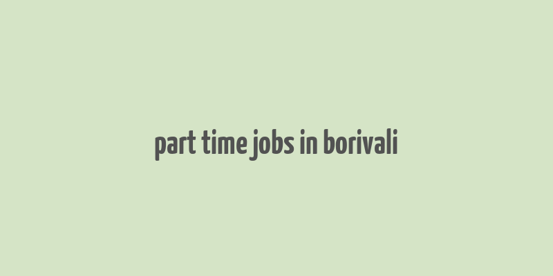 part time jobs in borivali