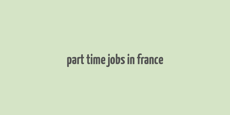 part time jobs in france