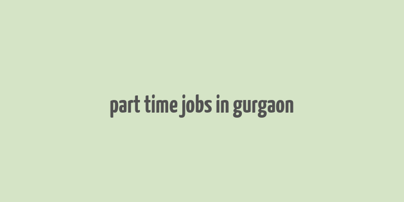 part time jobs in gurgaon